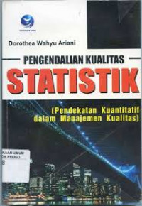 Pengendalian Statistik : Pendekatan Kuantitatif Dalam Manajemen Kualitas