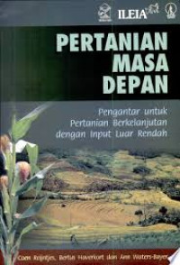 Image of Pertanian Masa Depan : Pengantar Untuk Pertanian Berkelanjutan Dengan Input Luar Rendah
