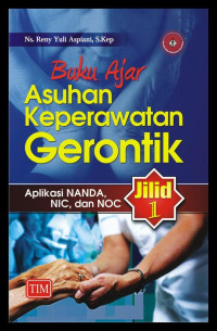 Image of Buku Ajar asuhan Keperawatan Gerontik : aplikasi NANDA, NIC, dan NOC. JIL 1