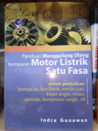 Panduan menggulung ulang kumparan motor listrik satu fasa, cet.1