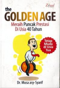 Image of The golden age : meraih puncak prestasi di usia 40 tahun