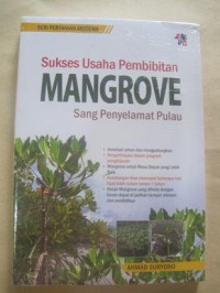 Sukses Usaha Pembibitan Mangrove Sang Penyelamat Pulau