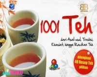 Image of 1001 Teh : Dari asal- usul, Tradisi, Khasiat, hingga Racikan Teh