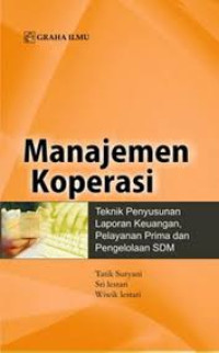 Image of Manajemen Koperasi : Teknik Penyusunan Laporan Keuangan, Pelayanan Prima dan Pengelolaan SDM