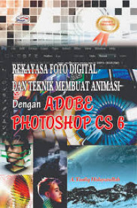 Rekayasa Foto Digital dan Teknik Membuat Animasi dengan Adobe Photoshop CS6