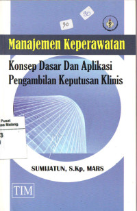 Image of Manajemen Keperawatan Konsep Dasar dan Aplikasi Pengambilan Keputusan Klinis
