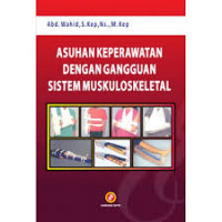 Asuhan Keperawatan dengan gangguan sistem muskulosketal, cet.1