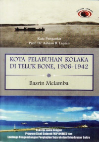 Image of KOTA PELABUHAN KOLAKA DI TELUK BONE, 1906-1942
