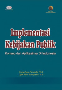 Image of Implementasi Kebijakan Publik  : Konsep dan Aplikasinya Di Indonesia