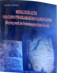 Image of Menelusuri Aceh Pada Zaman Prasejarah Dan Zaman Kuno ( Menjelang masuk dan berkembangnya islam di aceh )