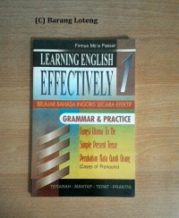Learning English Effectively 1 = Belajar Bahasa Inggris Secara Efektif : Grammar & Practice