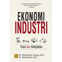 Ekonomi Industri : Teori dan Kebijakan