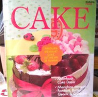 CAKE : Panduan membuat Cake istimewa di rumah