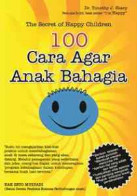 The Secret of Happy Chidren 100 Cra Agar Anak Bahagia
