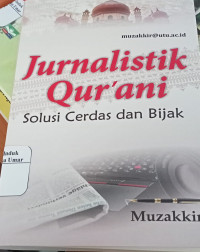 Jurnalistik Qur'an : Solusi Cerdas dan Bijak