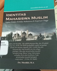 Image of IDENTITAS MAHASISWA MUSLIM : Kajian Praktis Perilaku Mahasiswa si Perguruan Tinggi