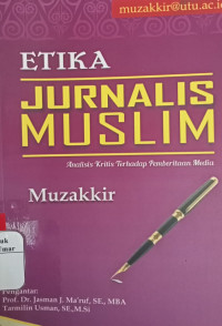 Image of ETIKA JURNALIS MUSLIM : Analisis Kritis Terhadap Pemberitaaan Media