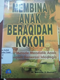 Image of Membina Anak Beraqidah Kokoh Metode Mendidik Anak Menjadi Generasi Ideologis
