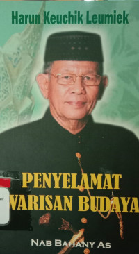 Image of Harun Keuchik Leumiek Penyelamat Warisan Budaya. ( D. Kemalawati )
