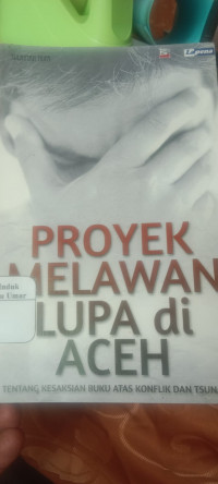Proyek melawan Lupa di Aceh. ( D. kemalawati 0