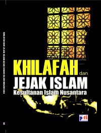 Khilafah dan Jejak Islam Kesultanan Islam Nusantara