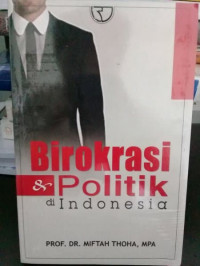 Image of Birokrasi dan Politik Di Indonesia
