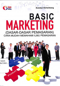 Basic Marketing (Dasar-Dasar Pemasaran) Cara Mudah Memahami Ilmu Pemasaran