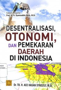 Desentralisasi, Otonomi, dan Pemekaran Daerah Di Indonesia