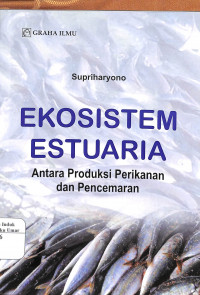Ekosistem Estuaria Antara Produksi Perikanan dan Pencemaran