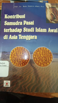Kontribusi Samudra Pasai terhadap Studi Islam Awal di Asia Tenggara