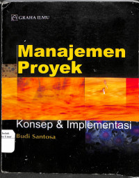 Manajemen Proyek : Konsep dan Implementasi Jilid 1