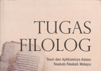 Tugas Filolog : Teori dan Aplikasinya dalam Naskah-naskah Melayu